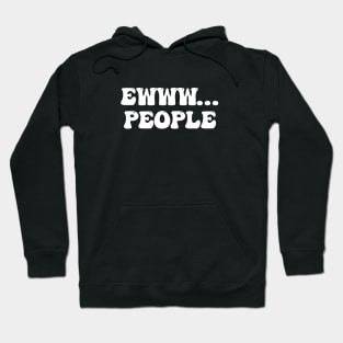 ewww, people Hoodie